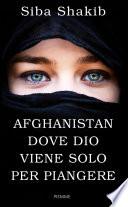 Afghanistan dove Dio viene solo per piangere