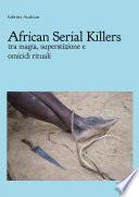 African Serial Killers - tra magia, superstizione e omicidi rituali