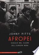 Afropei. Viaggio nel cuore dell'Europa nera