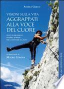 Aggrappati alla voce del cuore. Visioni sulla vita