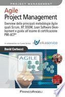 Agile project management. Overview delle principali metodologie Agile quali Scrum, XP, DSDM, Lean Software Development e guida all'esame di certificazione PMI-ACP®