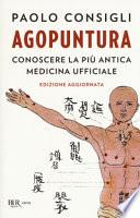 Agopuntura. Conoscere la più antica medicina ufficiale