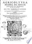 Agricoltura tratta da diuersi antichi et moderni scrittori. Dal Sig. Gabriello Alfonso d'Herrera, et tradotta di lingua spagnuola in italiana, da Mambrino Roseo da Fabriano. Nella quale si contengono le regole, i modi, & l'vsanze, che si osseruano nell'arrare \|! la terra, & piantar le vigne & gli alberi, ... Con la tauola de i capitoli