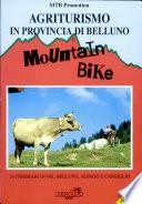Agriturismo in provincia di Belluno e mountain bike. 24 itinerari in val Belluna, Alpago e Cansiglio