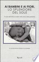 Ai bambini e ai fiori, lo splendore del sole. Il ruolo dell'Istituto Gaslini nella storia della pediatria
