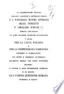 Ai celebratissimi teologi filosofi canonisti e letterati insigni P.C. Passaglia monsig. Liverani reali perfetti p. Girolamo Bobone paroco sancasciani ed altri ... i quali per la causa italiana e per la indipendenza nazionale scrissero e pubblicarono con petto e fermezza evangelica ..