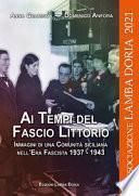 Ai tempi del fascio littorio. Immagini di una comunità siciliana nell'Era Fascista 1937-1943