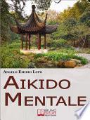 Aikido mentale. Come Gestire le Emozioni e Difendersi dalle Persone Negative. (Ebook Italiano - Anteprima Gratis)
