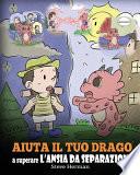 Aiuta il tuo drago a superare l'ansia da separazione