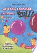 Aiutare i bambini... che fanno i bulli. Attività psicoeducative con il supporto di una favola