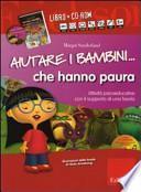 Aiutare i bambini che hanno paura. Attività psicoeducative con il supporto di una favola. Kit con CD-ROM