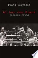 Al bar con Frank. Secondo round