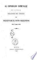 Al consiglio comunale di Lucca relazione del sindaco nel presentare il conto presuntivo per l'anno1867