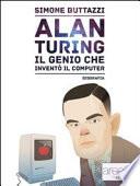 Alan Turing. Il genio che inventò il computer
