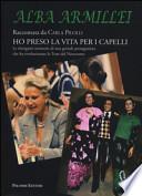 Alba Armillei. Ho preso la vita per i capelli