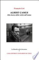 Albert Camus. Alla ricerca della verità sull'uomo