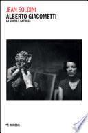 Alberto Giacometti. Lo spazio e la forza