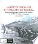 Alberto Piersanti. Fotografo di guerra. Cortina e dintorni: immagini dal fronte della prima guerra mondiale. Con foto in 3D