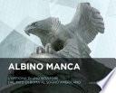 Albino Manca. L'officina di uno scultore dal mito di Roma al sogno americano