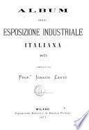 Album dell'esposizione industriale italiana 1871 compilato dal prof. Ignazio Cantu