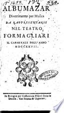 Albumazar divertimento per musica da rappresentarsi nel teatro Formagliari il Carnevale dell'anno 1727