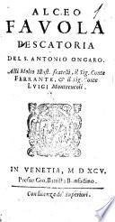 Alceo fauola pescatoria del s. Antonio Ongaro. Alli molto illust. fratelli, il sig. conte Ferrante, & il sig. conte Luigi Montecucoli