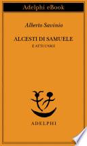 Alcesti di Samuele e atti unici