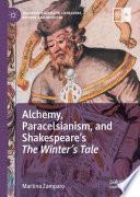 Alchemy, Paracelsianism, and Shakespeare’s The Winter’s Tale