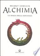 Alchimia. La magia della sostanza