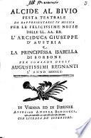Alcide al bivio festa teatrale da rappresentarsi in musica per le felicissime nozze delle LL.AA.RR. l'arciduca Giuseppe d'Austria e la principessa Isabella di Borbone ... l'anno 1760 [libretto di P. Metastasio, musica di J.A. Hasse!