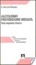 Alcolismo prevenzione negata. Una risposta clinica