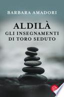 Aldilà. Gli insegnamenti di Toro Seduto e altre Entità Spirituali