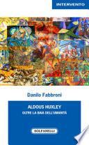 Aldous Huxley. Oltre la baia dell'umanità
