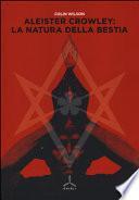 Aleister Crowley: la natura della bestia