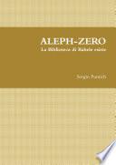 ALEPH-ZERO. La Biblioteca di Babele esiste