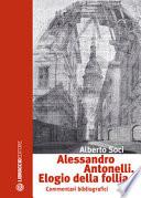 Alessandro Antonelli. Elogio della follia. Commentari bibliografici