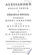 Alessandro nelle Indie. A serious opera [in three acts, prose and verse] ... Compiled, curtailed and altered by G. G. Bottarelli, etc. Ital. & Eng