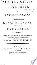 Alessandro nelle Indie. A serious opera. To be performed at the King's Theatre, etc. [Altered from P. A. D. B. Metastasio's play of the same name.] Ital. & Eng