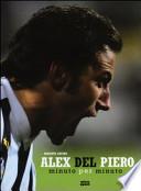Alex Del Piero. Minuto per minuto