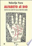 Alfabeto di Dio. Tutto sta scritto sulle nostre mani