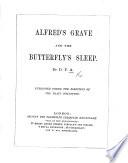 Alfred's Grave and the Butterfly's Sleep. By D. P. A.