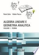 Algebra lineare e geometria analitica. Teoria esercizi e temi d'esame con svolgimento