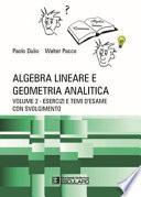 Algebra lineare e geometria analitica. Teoria esercizi e temi d'esame con svolgimento