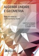 Algebra lineare e Geometria. Quiz ed Esercizi commentati e risolti