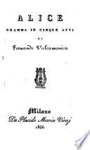 Alice. Dramma in 5 atti