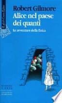 Alice nel paese dei quanti. Le avventure della fisica
