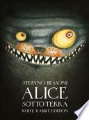 Alice sotto terra. Ediz. White Rabbit