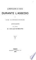 Alimentazione di Parigi durante l'assedio e sue consequenze annotazioni del dottor Carlo Giacomini membro della Reale Accademia di Medicina di Torino