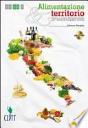 Alimentazione e territorio. Con quaderno operativo. Con espansione online. Per le Scuole superiori