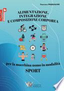 Alimentazione, integrazione e composizione corporea per la macchina uomo in modalità sport